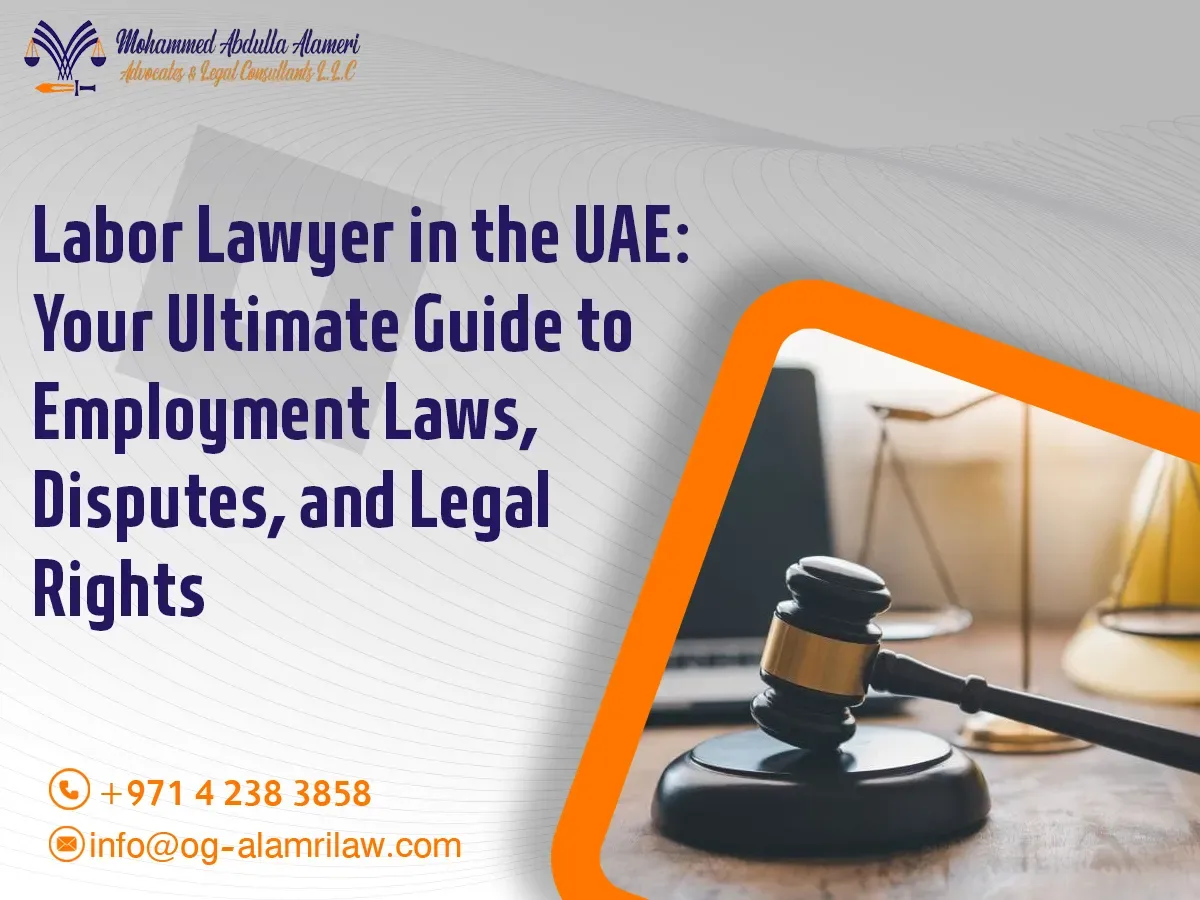 Labor Lawyer in the UAE: Your Ultimate Guide to Employment Laws, Disputes, and Legal Rights